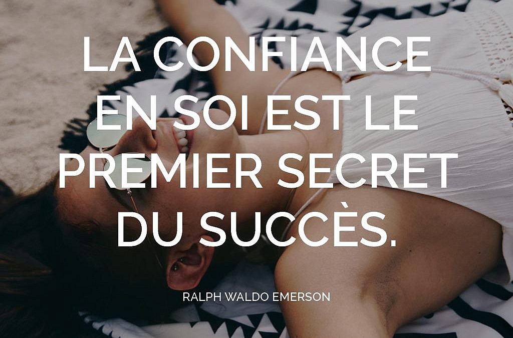 La confiance en soi est le premier secret du succès. (Ralph Waldo Emerson)